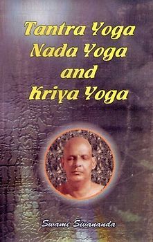 Tantra Yoga Nada Yoga and Kriya Yoga
