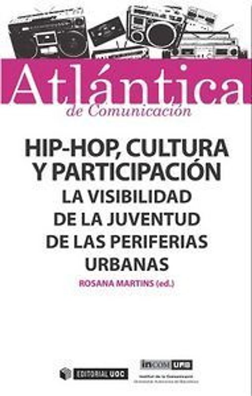 Hip-hop, cultura y participación : la visibilidad de la juventud de las periferias urbanas