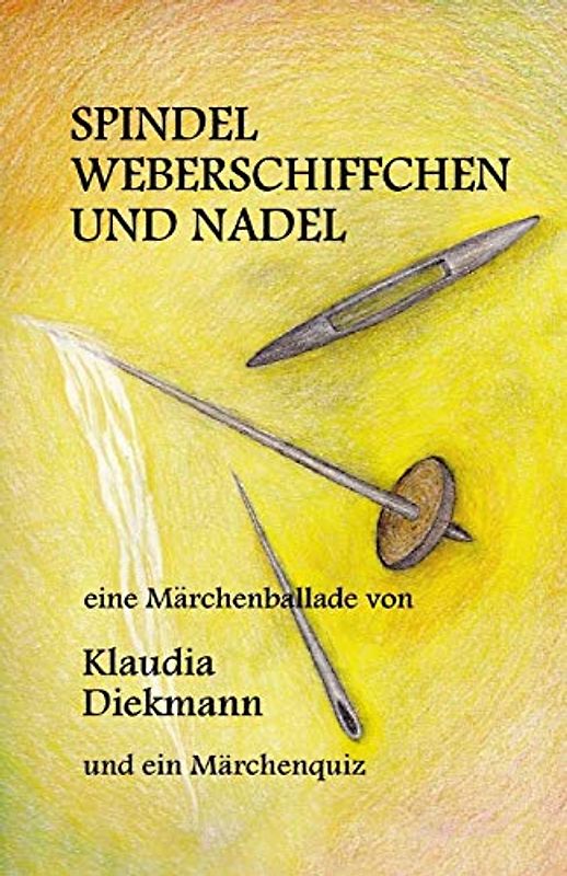 Spindel, Weberschiffchen und Nadel: eine Maerchenballade