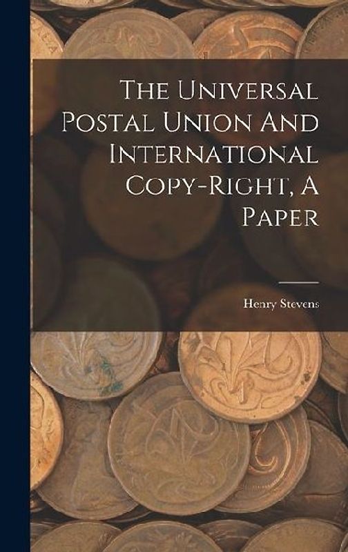 The Universal Postal Union And International Copy-right, A Paper