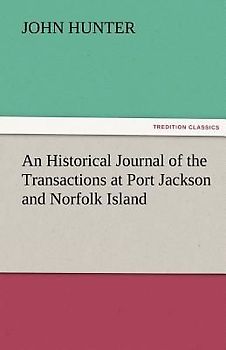 An Historical Journal of the Transactions at Port Jackson and Norfolk Island