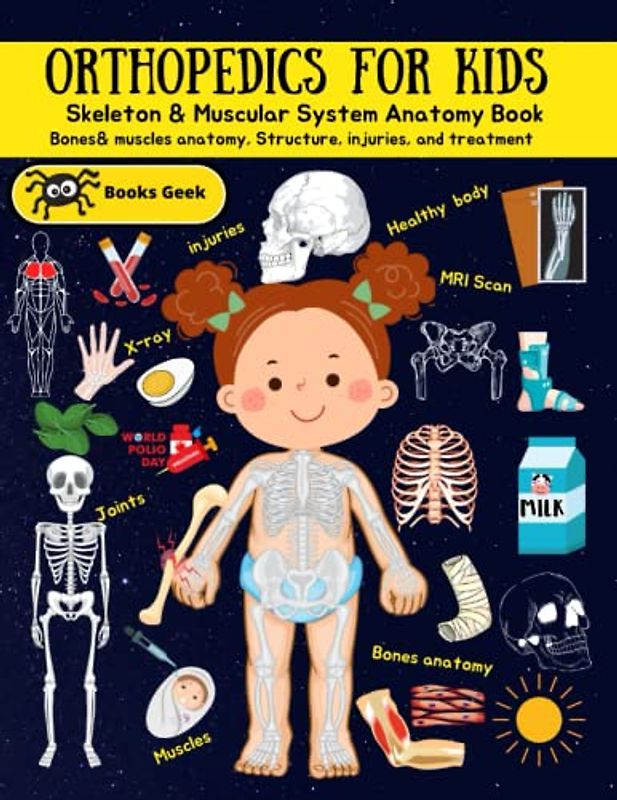 orthopedic for kids book human body systems for kids: bones and muscles for kids skeleton anatomy, orthopedic surgery, muscles, and joints human anatomy book for kids