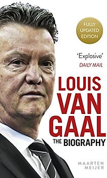 Louis van Gaal: The Biography