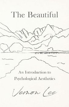 The Beautiful - An Introduction to Psychological Aesthetics