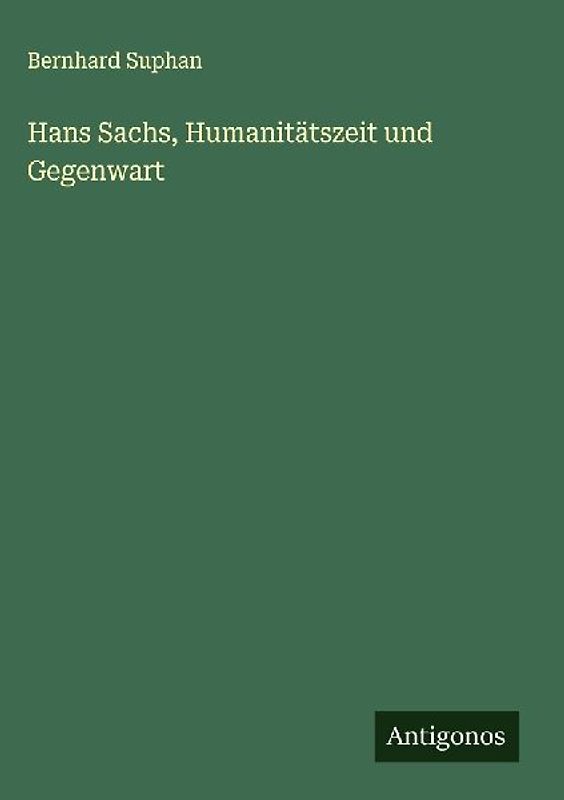Hans Sachs, Humanitätszeit und Gegenwart