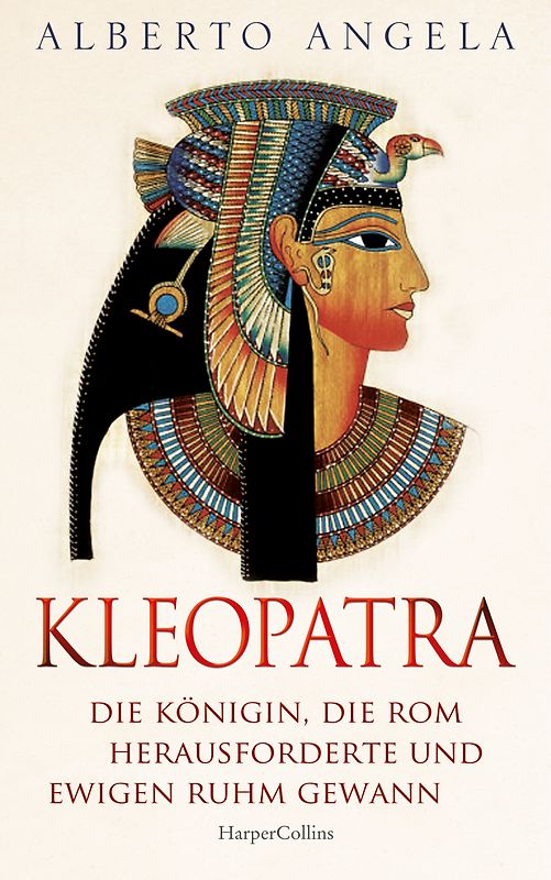 KLEOPATRA. Die Königin, die Rom herausforderte und ewigen Ruhm gewann