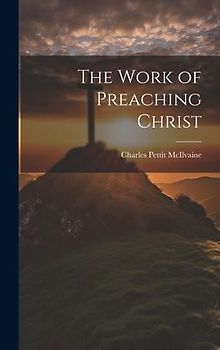 The Work of Preaching Christ