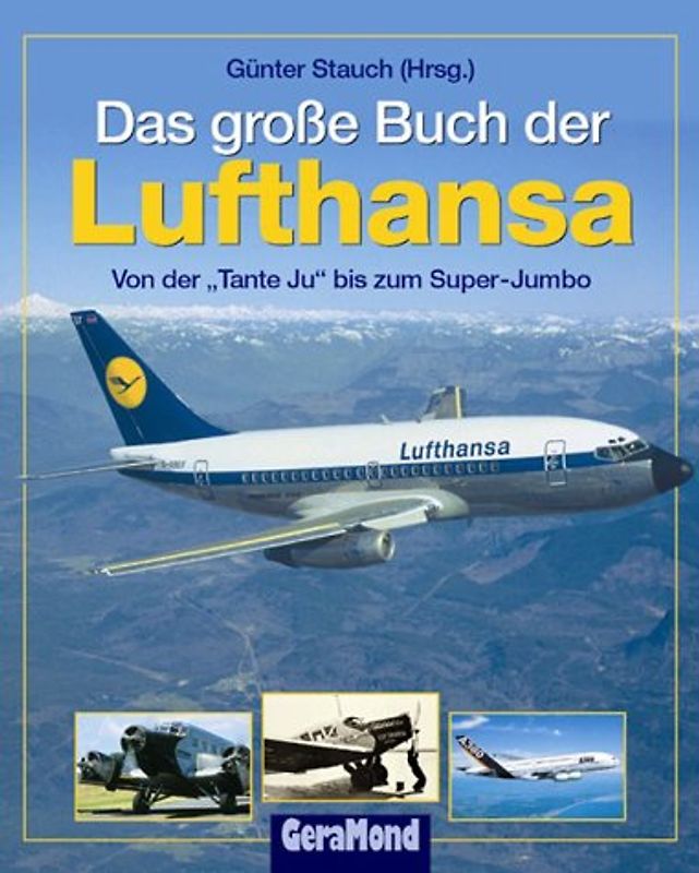 Das grosse Buch der Lufthansa. Von der "Tante Ju" bis zum Super-Jumbo