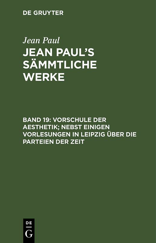 Jean Paul: Jean Paul’s Sämmtliche Werke / Vorschule der Aesthetik; nebst einigen Vorlesungen in Leipzig über die Parteien der Zeit