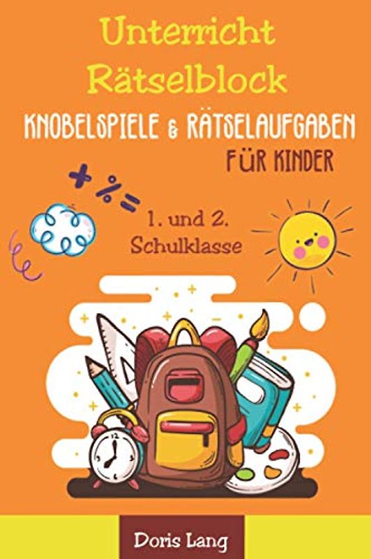 Unterricht Rätselblock Knobelspiele & Rätselaufgaben für Kinder: Worträtsel und Wortspiele für den Schulanfang | Bilderrätsel, logisches Denken, ... und Allgemeinwissen für Grundschüler