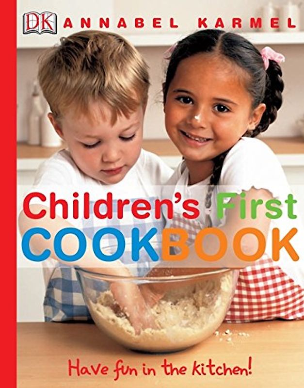 Children's First Cookbook: Have Fun in the Kitchen! - Karmel, Annabel