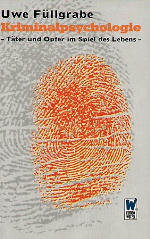 Kriminalpsychologie. Täter und Opfer im Spiel des Lebens