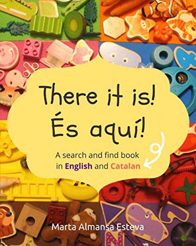 There it is! És aquí!: A search and find book in English and Catalan (Bilingual books for children)