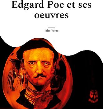 Edgard Poe et ses oeuvres