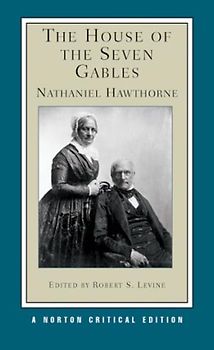 The House of the Seven Gables (Norton Critical Editions) - Nathaniel Hawthorne