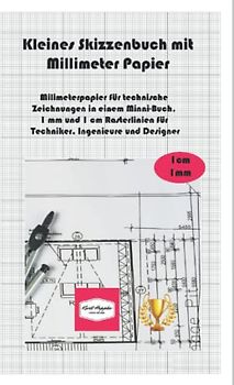 Kleines Skizzenbuch mit Millimeter Papier: Milimeterpapier für technische Zeichnungen in einem Minni-Buch. 1 mm und 1 cm Rasterlinien für Techniker, Ingenieure und Designer