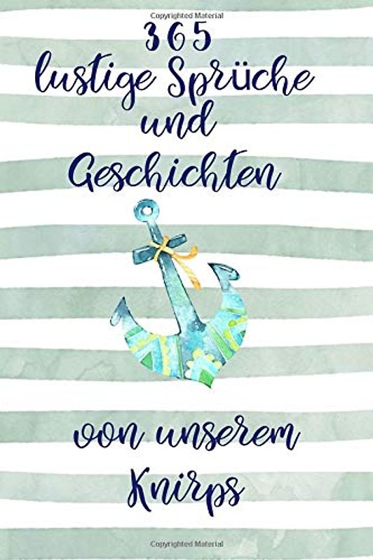 365 lustige Sprüche und Geschichten von unserem Knirps: Baby Tagebuch,Kinder Tagebuch,Geschenk zur Geburt, Erinnerungstagebuch,Geburtsgeschenk ... prompts, Baby junge Geschenk,Anker, Geburt