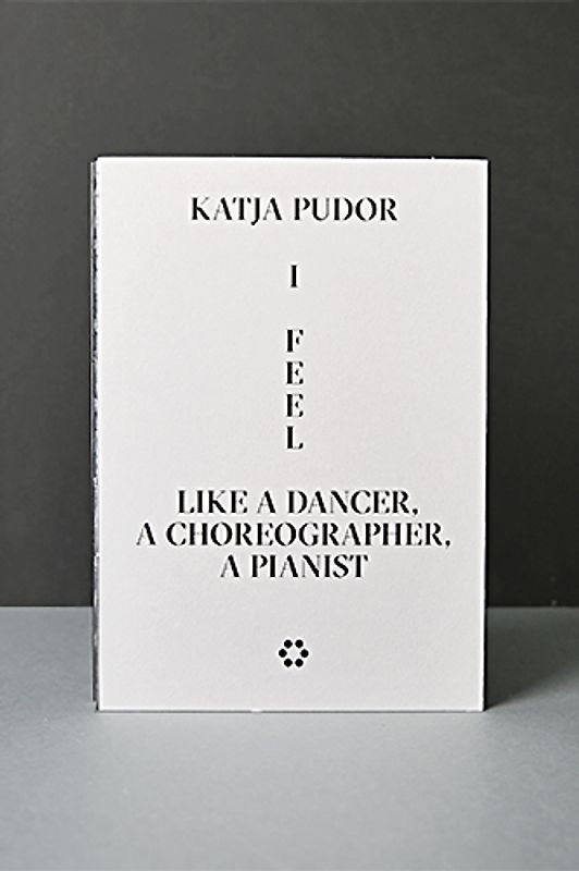 Katja Pudor: I Feel Like a Dancer, a Choreographer, a Pianist