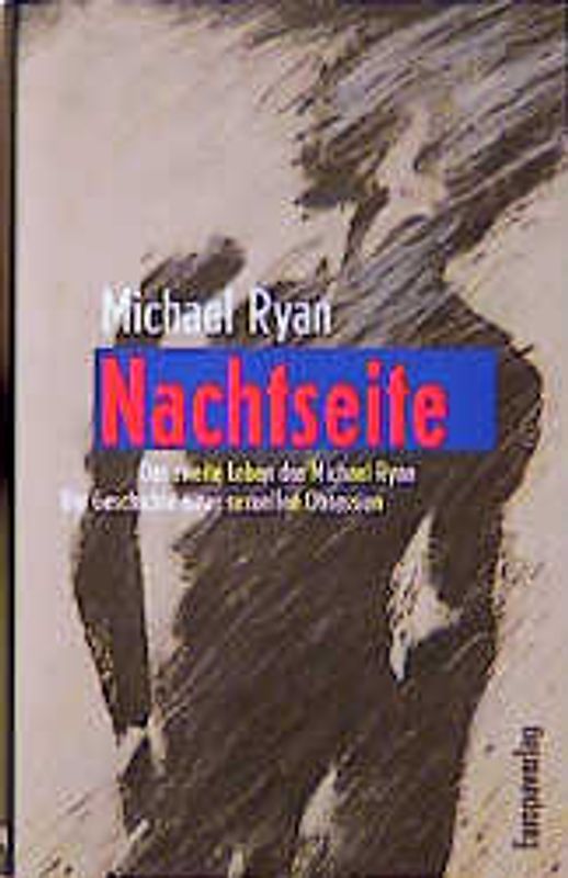 Nachtseite. Das zweite Leben des Michael Ryan. Die Geschichte einer sexuellen Obsession