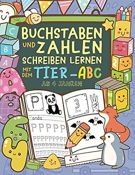 Buchstaben und Zahlen schreiben lernen - Mit dem Tier-ABC - Ab 4 Jahren: Spielend einfach mit Schwungübungen und Malbildern (Übungsheft für Kindergarten, Vorschule und 1. Klasse)