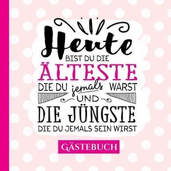 Heute bist du die Älteste ~ Gästebuch: Deko zum Geburtstag für Frauen - Geschenk & Geburtstagsdeko - Buch für Glückwünsche und Fotos der Gäste