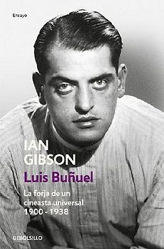 Luis Buñuel : la forja de un cineasta universal, 1900-1938