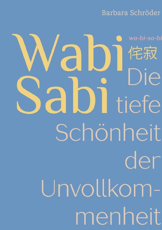 Gefühle und Genüsse / WABI-SABI