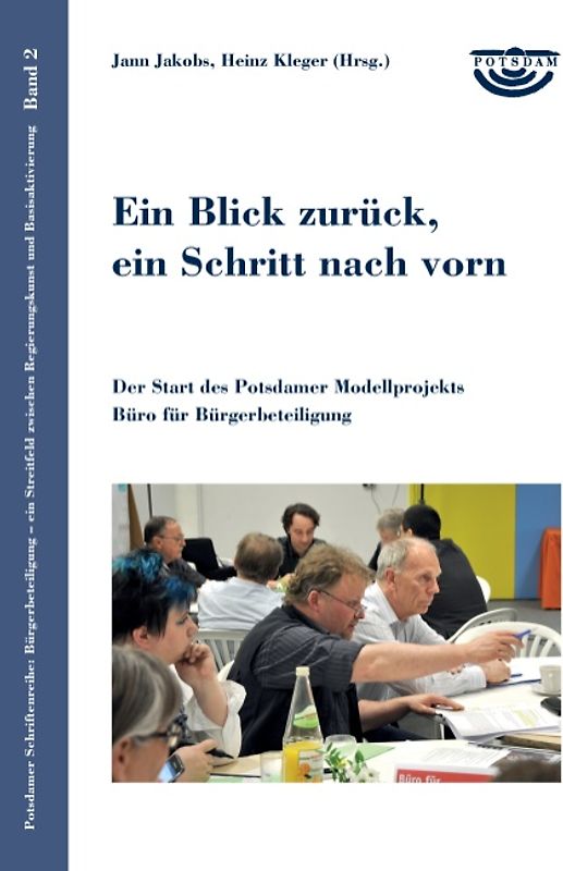 Ein Blick zurück, ein Schritt nach vorn.. Der Start des Potsdamer Modellprojekts Büro für Bürgerbeteiligung