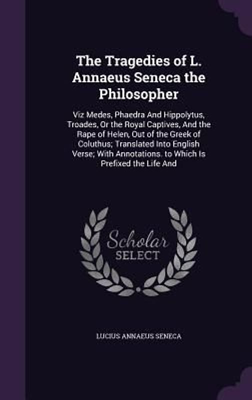 The Tragedies of L. Annaeus Seneca the Philosopher