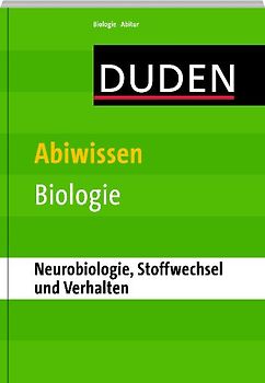 Abiwissen Biologie - Neurobiologie, Stoffwechsel und Verhalten