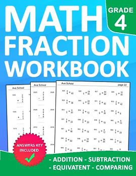Fractions Workbook Grade 4 Addition, Subtraction, equivalent, comparing With Answers: Math Fractions Practice Workbook For Grade 4 With 2000 Exercises ... Exercises For Classroom or Homeschool
