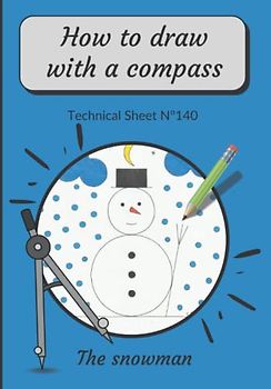 How To Draw With A Compass Technical Sheet N°140 the snowman: step-by-step easy to draw mandala for beginners | Compass Drawing for Children | How To ... | Drawing images of a circle | Mandala Junior