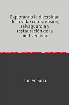 Explorando la diversidad de la vida: comprensión, salvaguardia y restauración de la biodiversidad