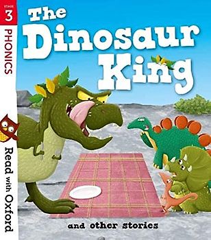 Read with Oxford: Stage 3: The Dinosaur King and Other Stories