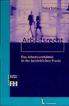Arbeitsrecht. Das Arbeitsverhältnis in der betrieblichen Praxis
