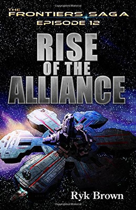 Ep.#12 - "Rise of the Alliance" (The Frontiers Saga) - Brown, Ryk