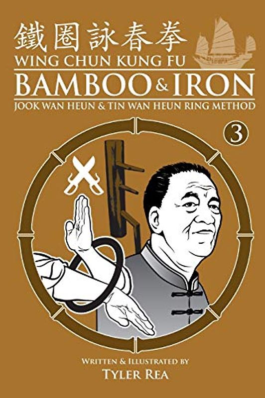 Wing Chun Kung Fu Bamboo & Iron Ring Training (Bamboo Ring Wing Chun Kung Fu) (Volume 3): Methods and Maxims of Sifu Lee Bi