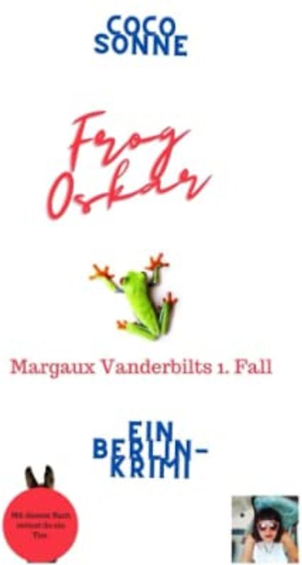 Frog Oskar: Ein Berlin-Krimi – Margaux Vanderbilts 1. Fall