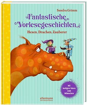 Fantastische Vorlesegeschichten. Hexen, Drachen, Zauberer