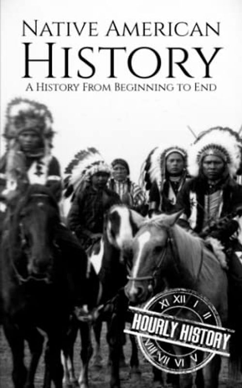 Native American History: A History from Beginning to End