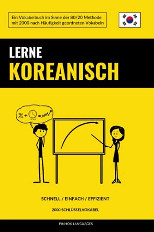 Lerne Koreanisch - Schnell / Einfach / Effizient: 2000 Schlüsselvokabel
