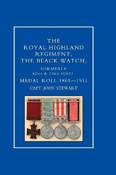 Royal Highland Regiment.the Black Watch, Formerly 42nd and 73rd Foot. Medal Roll.1801-1911