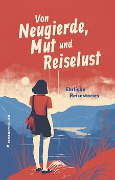 Von Neugierde, Mut und Reiselust