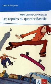 Les copains du quartier Bastille. Lektüre Klasse 8/9: A1/A2