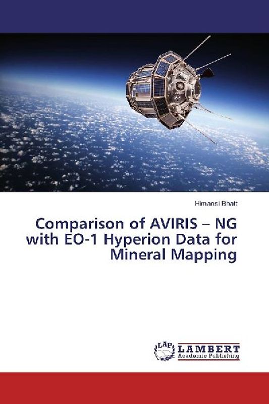 Comparison of AVIRIS - NG with EO-1 Hyperion Data for Mineral Mapping