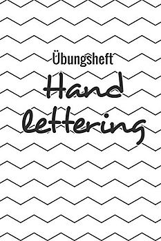 Übungsheft Handlettering: Übungsbuch für Hand lettering | 110 Seiten mit vorbereitetem Muster zum Üben einer schöneren Handschrift