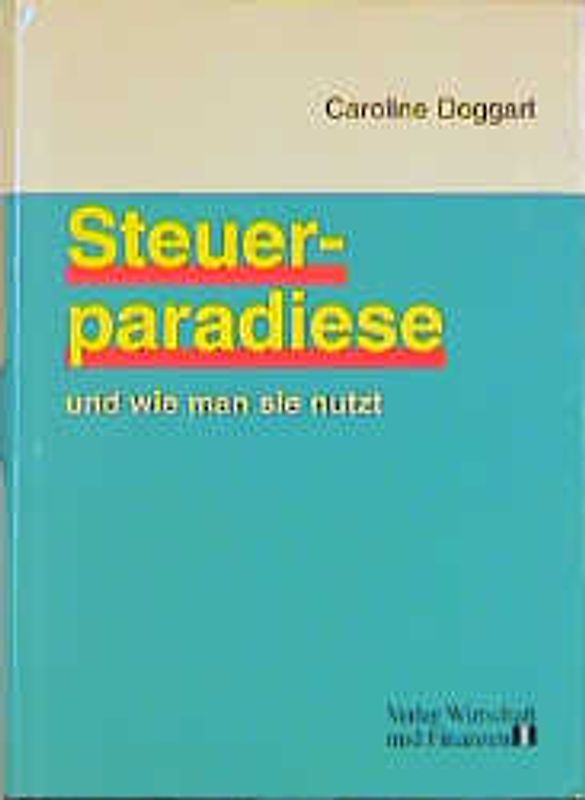 Steuerparadiese. Und wie man sie nutzt