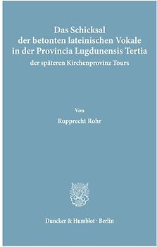 Das Schicksal der betonten lateinischen Vokale in der Provincia Lugdunensis Tertia, der späteren Kirchenprovinz Tours.