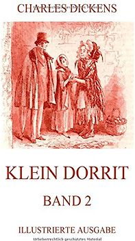 Klein Dorrit: Band 2: Vollständige Illustrierte Ausgabe - Dickens, Charles