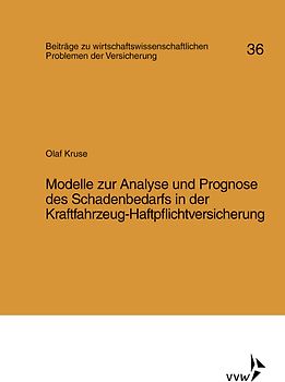 Modelle zur Analyse und Prognose des Schadenbedarfs in der Kraftfahrt-Haftpflichtversicherung